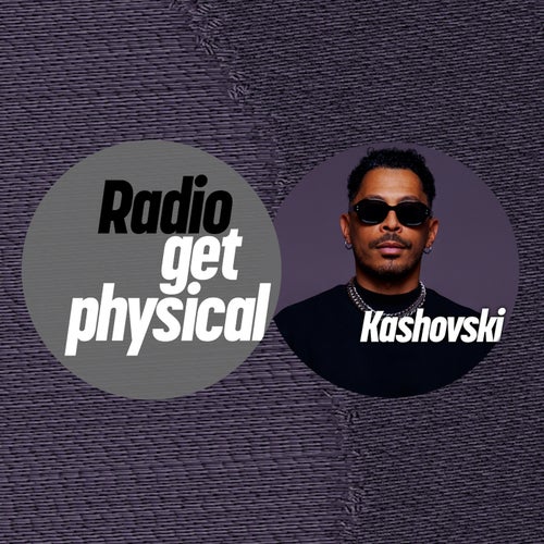 Get Physical Radio by Kashovski GPMLP329DJ FLAC - Get Physical Music