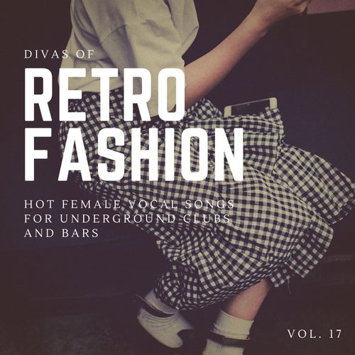Cover art for Divas Of Retro Fashion - Hot Female Vocal Songs For Underground Clubs And Bars, Vol. 17