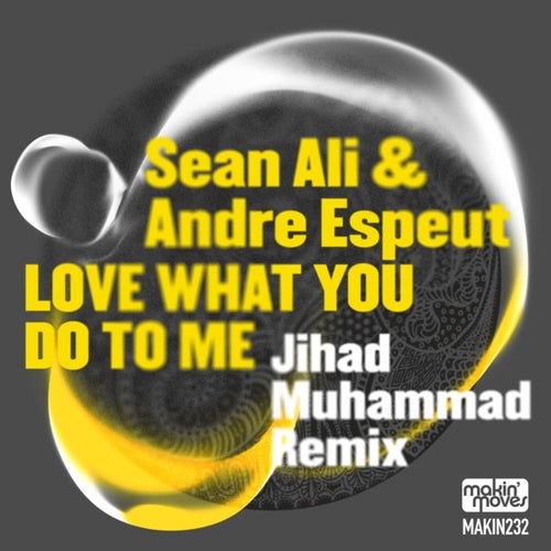 Love What You Do to Me (Jihad Muhammad Remix)