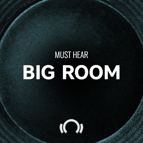 Must Hear Big Room: August