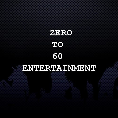 Zero To 60 Entertainment