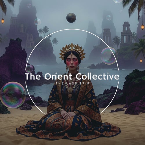 The Orient Collective: The Last Trip