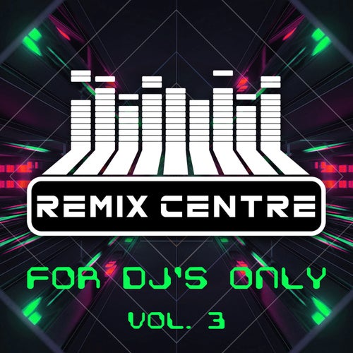 Cover art for Remix Centre - For DJ's Only, Vol. 3