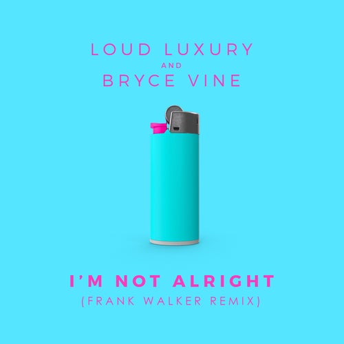 I'm Not Alright - Frank Walker Remix