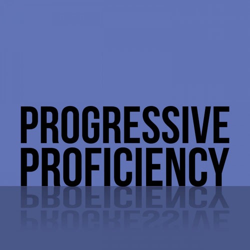 Progressive Proficiency