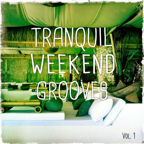 Tranquil Weekend Grooves, Vol. 1 (Relaxed Deep House & Lounge Tunes)