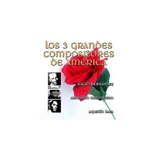 Los 3 Grandes Compositores de América - por Sus Grandes Intérpretes