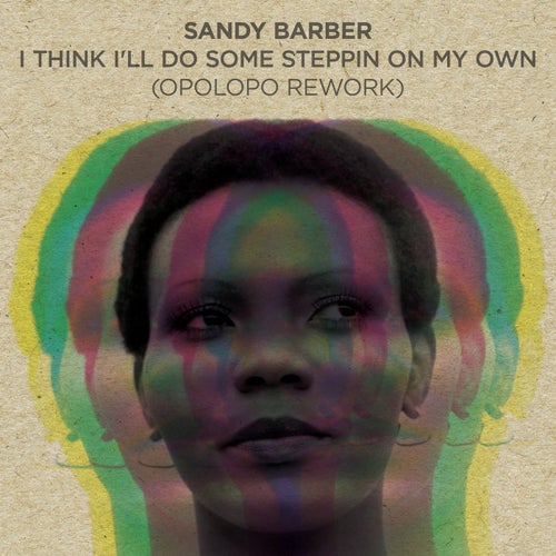 I Think I'll Do Some Stepping (On My Own) - OPOLOPO Rework