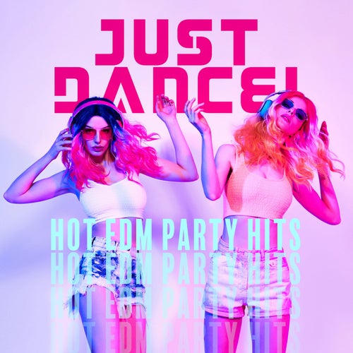 Just Dance! Hot EDM Party Hits
