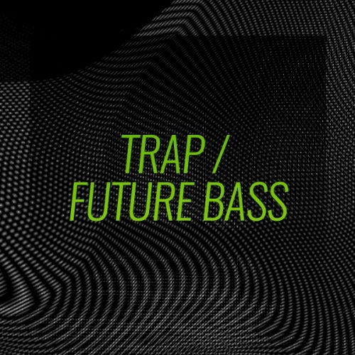 Refresh Your Set: Trap / Future Bass