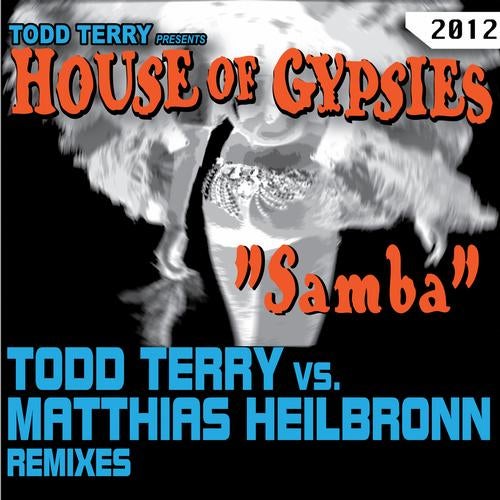 Todd Terry Presents House Of Gypsies "Samba" Matthias Heilbronn Remixes
