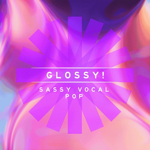 Glossy! - Sassy Vocal Pop