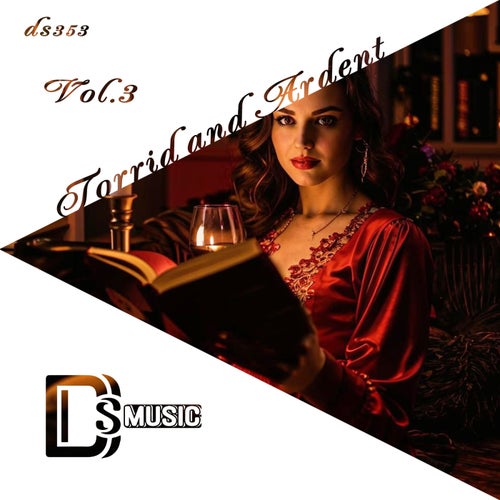 Torrid and Ardent, Vol. 3 [DS353] - Different Styles Music (Trap / Future Bass,Deep House,Electronica,House,Trance (Raw / Deep / Hypnotic)) Album Cover