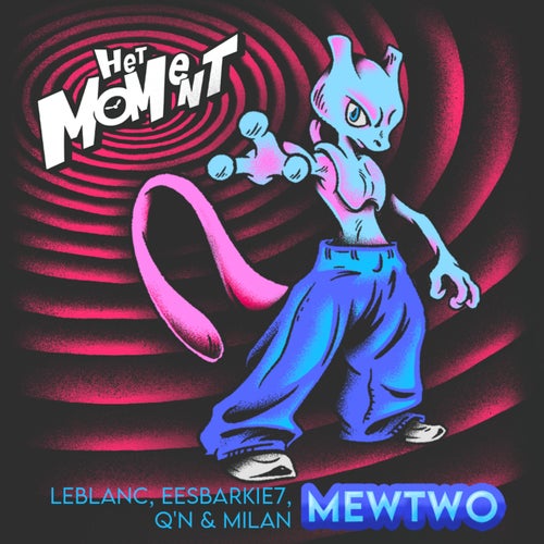 MEWTWO (feat. LeBlanc, Eesbarkie7, Q'n & Milan)