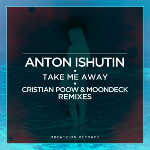 Take Me Away (Cristian Poow & MoonDeck Remixes)