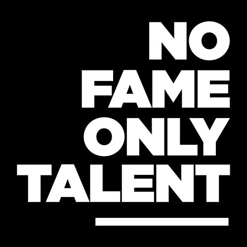 No Fame Only Talent
