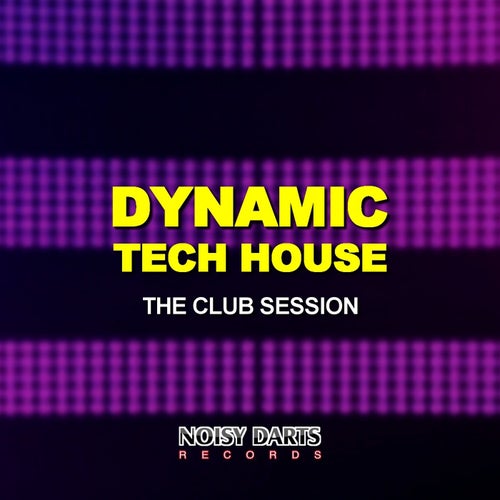 Dynamic Tech House (The Club Session)