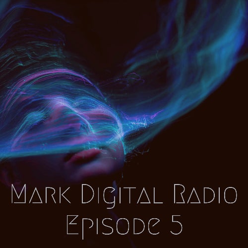 Mark Digital Radio Episode 5