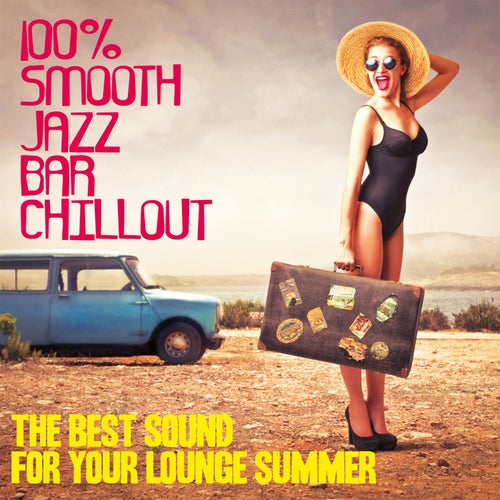 100% Smooth Jazz Bar Chillout - The Best Sound for Your Lounge Summer