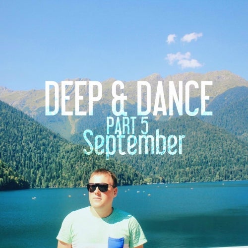 DEEP & DANCE PART 5 [ SEPTEMBER ]