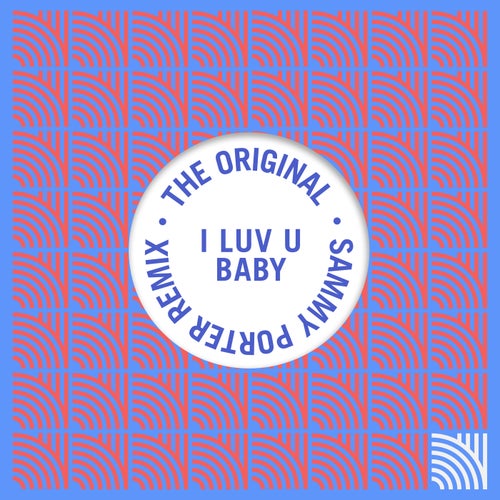 I Luv U Baby - Sammy Porter Extended Remix