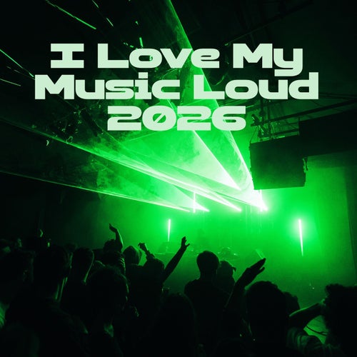 I Love My Music Loud 2026
