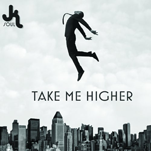 JK Soul - Take Me Higher