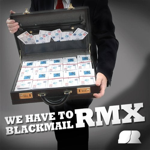 We Have To Blackmail - Remixes
