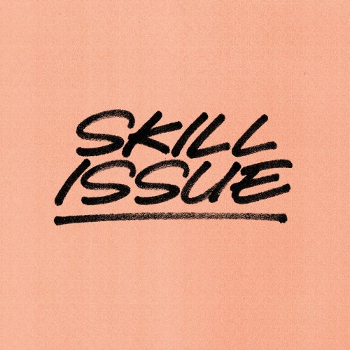 Skill Issue
