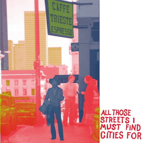 All Those Streets I Must Find Cities For