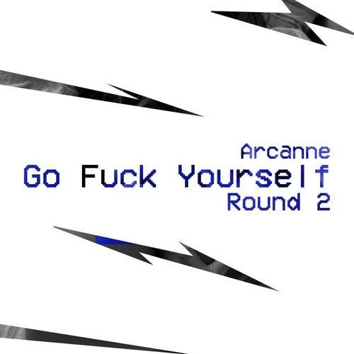 Go Fuck Yourself (Round 2 Extended)