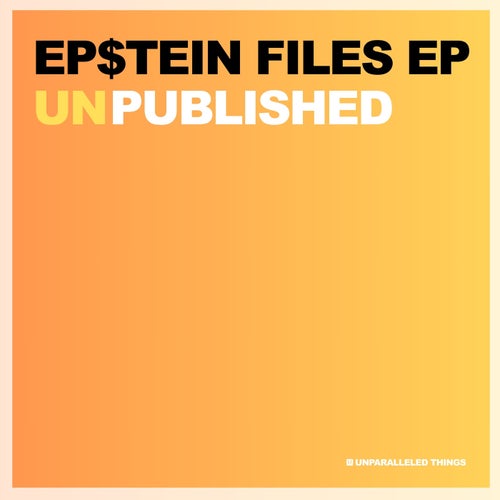 Ep$tein Files EP Unpublished
