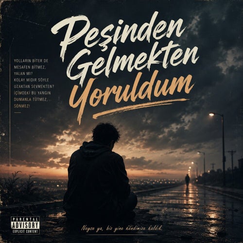 Peşinden Gelmekten Yoruldum