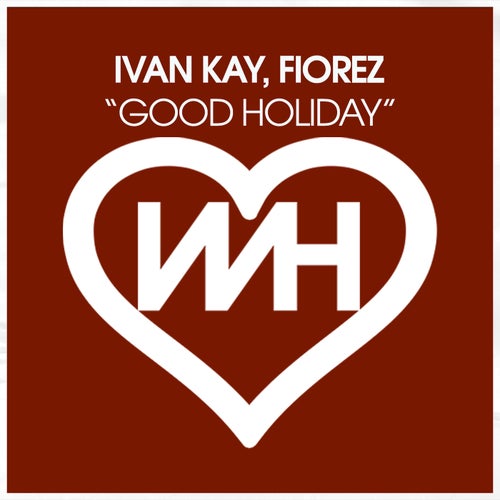 Ivan Kay & Fiorez - Good Holiday (Original Mix) [2024]