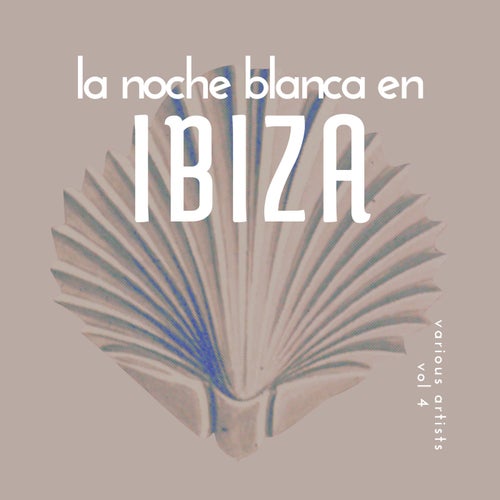 La Noche Blanca En Ibiza, Vol. 4