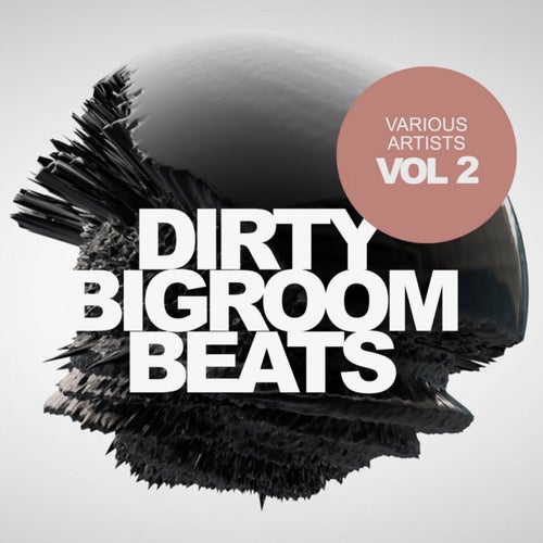Dirty Bigroom Beats, Vol. 2