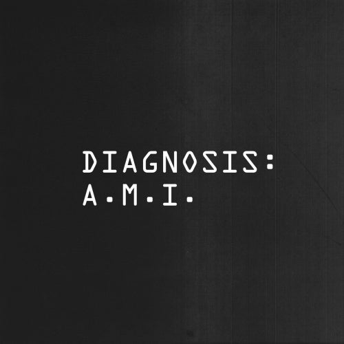 Diagnosis:A.M.I.