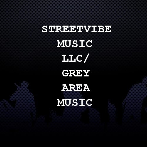 Streetvibe Music LLC/ Grey Area Music