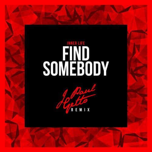 Find Somebody (J Paul Getto Remix)