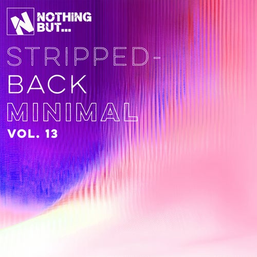 Nothing But... Stripped-Back Minimal, Vol. 13