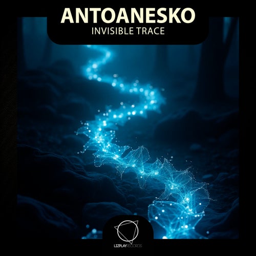  Antoanesko - Invisible Trace (2026) 