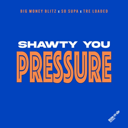 Shawty You Pressure