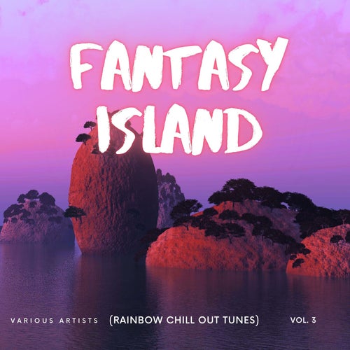 Fantasy Island (Rainbow Chill out Tunes), Vol. 3 (2025) - Downtempo,Electronica