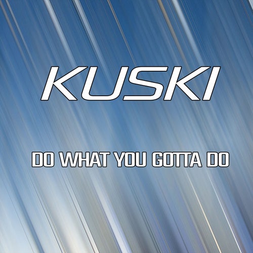Do What You Gotta Do (Extended Version)