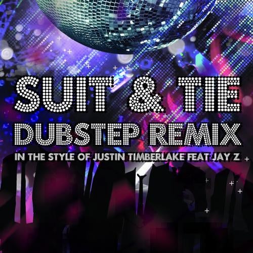 Suit & Tie (Dubstep Remix)(Originally Performed By Justin Timberlake)