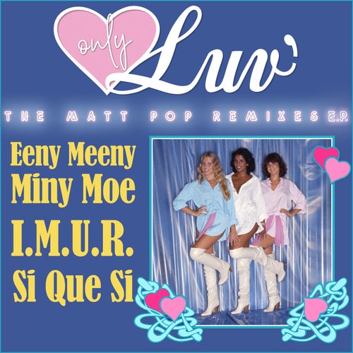 Eeny Meeny Miny Moe / I.M.U.R. / Si Que Si – The Matt Pop Remixes EP (EP)