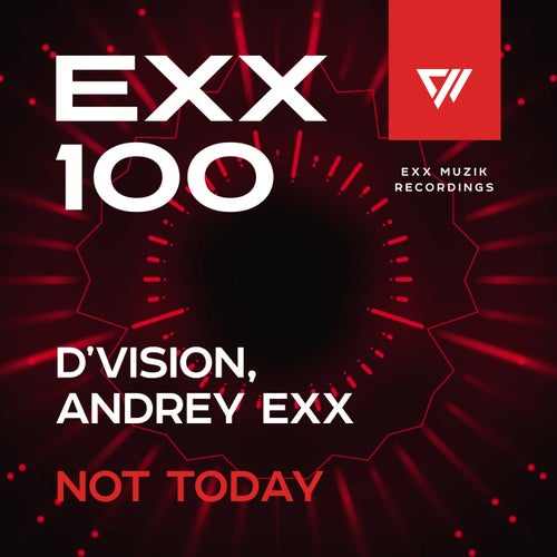 Andrey Exx, D'Vision - Not Today (Original Mix).mp3