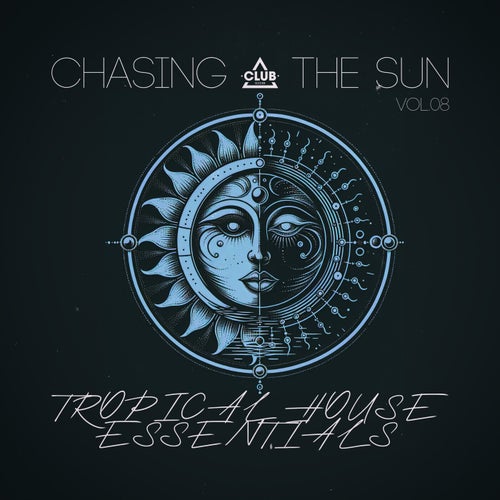 Chasing the Sun: Tropical House Essentials, Vol.08