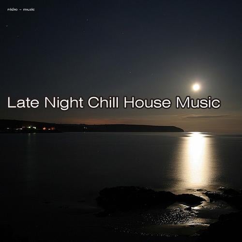 Late Night Chill House Music