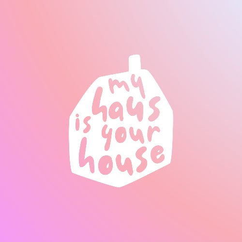 My Haus Is Your House